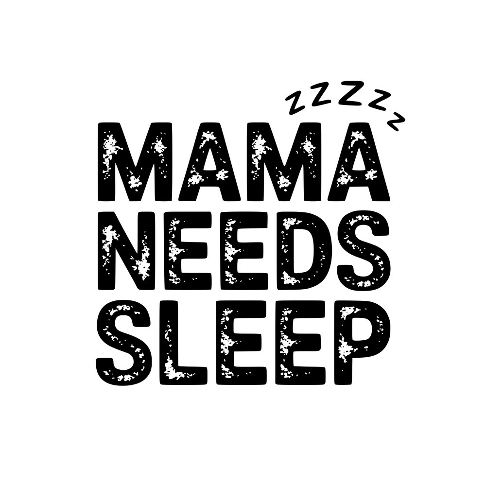 Mama Needs Sleep