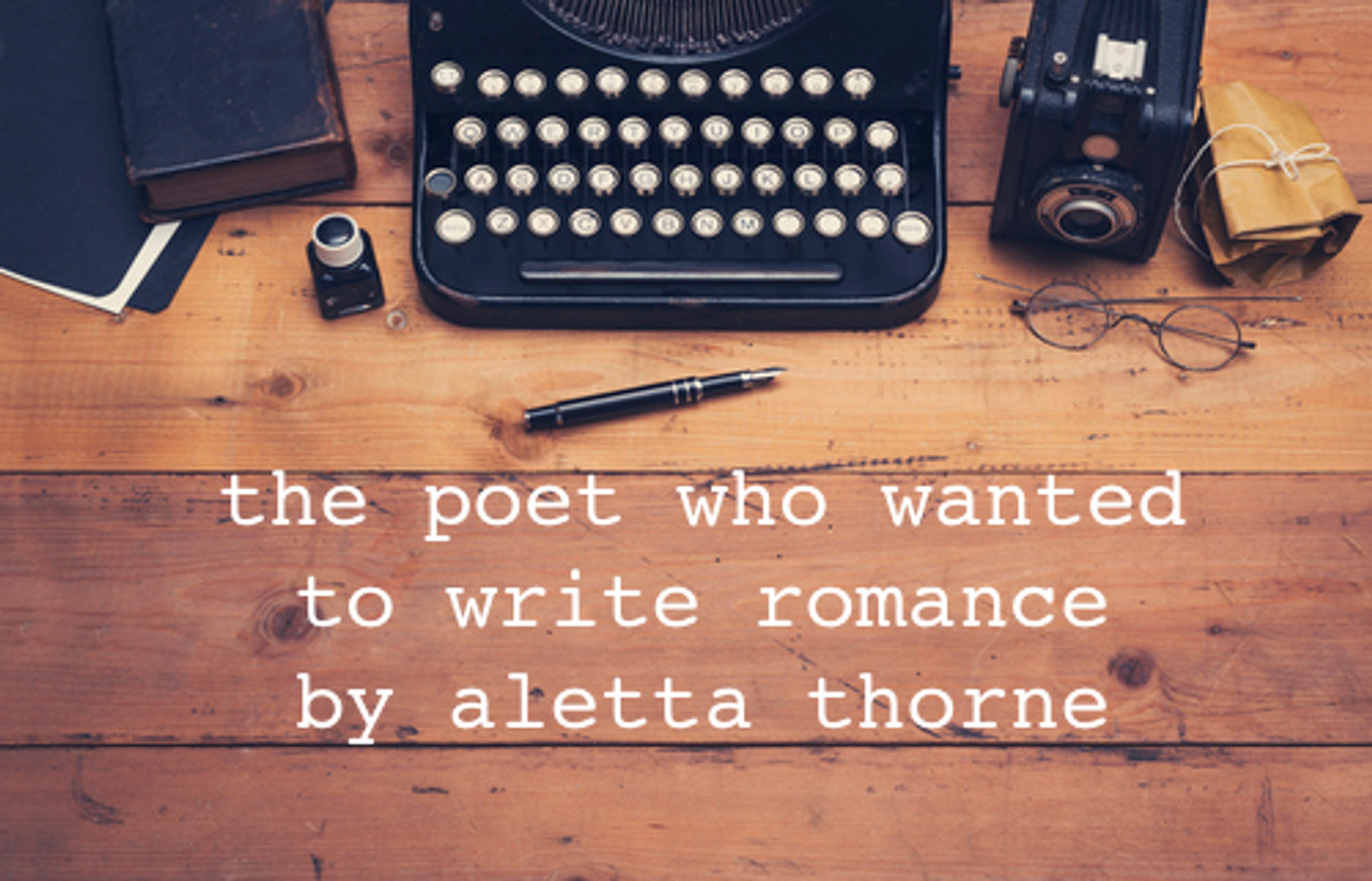 The Poet Who Wanted to Write Romance