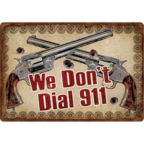 River's Edge Products Large Tin Sign "We Don't Dial 911" 16 Inches by 11 Inches 1532 [FC-643323153208]