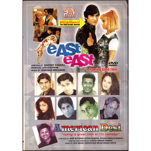 EAST IS EAST & AMERICAN DESI