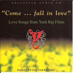 Come Fall In Love _Love Songs From Yash Raj Films