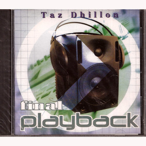 FINAL PLAYBACK- TAZ DHILLON