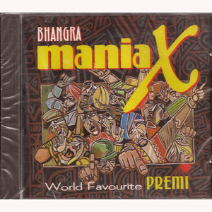 Bhangra Mania X / World Favourite Premi / Made In UK