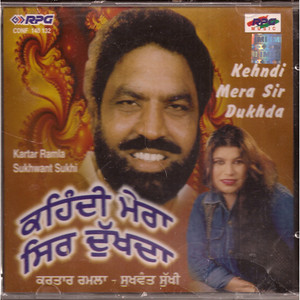 Kartar Ramla & Sukhwant Sukhi_Kehndi Mera Sir Dukhda