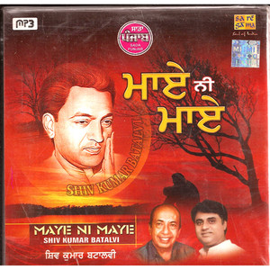 Shiv Kumar Batalvi Maye Ni Maye /MP3