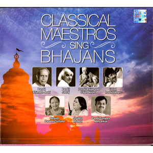 CLASSICAL MAESTROS SING BHAJANS