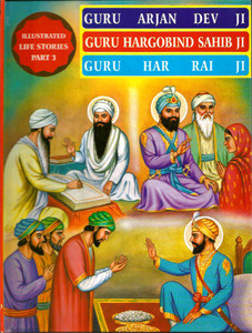 Illustrated Lfe Stories Part 3/ Guru Hargobind Sahib Ji-Guru Arjan Dev Ji -Guru Har Rai Ji