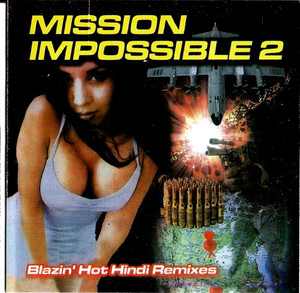 Mission Impossible 2 Blazin' Hot Hindi Remixes