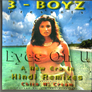 3-Boyz Eyes On U A New Era In Hindi Remixes