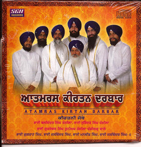 Atamras Kirtan Darbar    Bhai Balwinder Singh Rangila, Bhai Surinder Singh Rangila, Bhai Gursewak Singh Junior Rangila Chindigarh Wale, Bhai Jugrat Singh, Bhai Jaswinder Singh, Bhai Manvir Singh, Bahi Jaswinder Singh