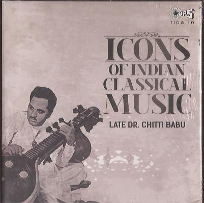 CD-Icons Of Indian Classical Music-Late Dr.Chitti Babu 2014