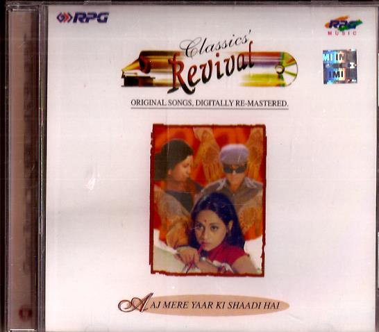Classics Revival  Aaj Mere Yaar Ki Shaadi Hai / CD 1999