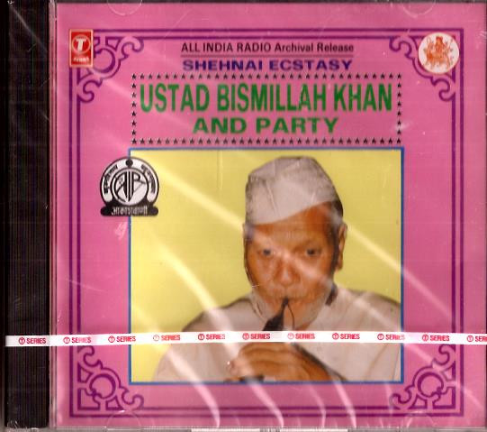 Ustad Bismillah Khan And Party / Shehnai Ecstasy / 2001