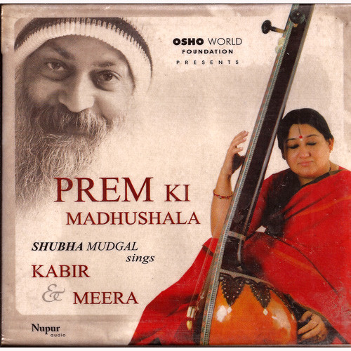 Osho - Prem Ki Madhushala (Hindi) Shubha Mudgal / Kabir & Meera 