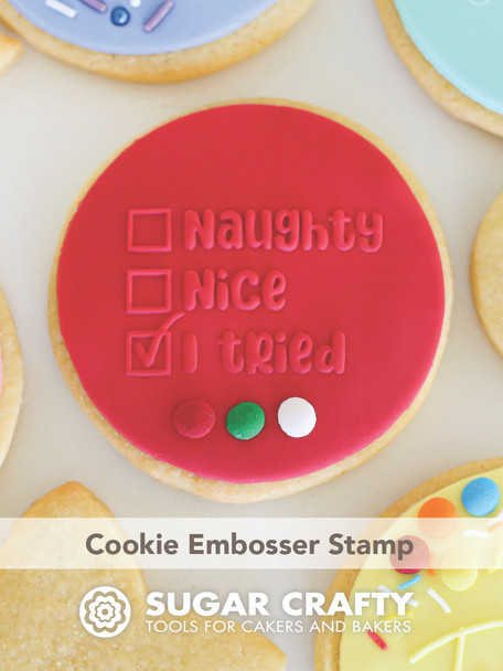 Naughty Nice Tried Cookie Embosser Stamp