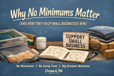 Why No Minimums Matter (And How They Help Small Businesses Win)