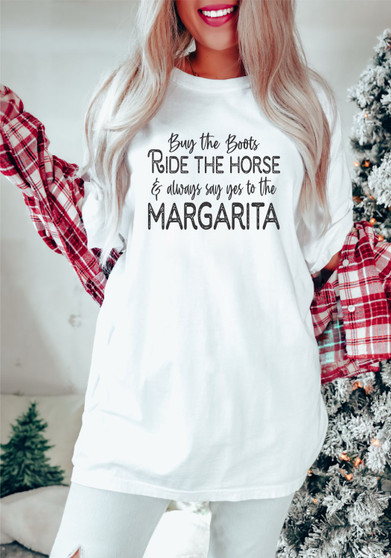 Buy the Boots Ride The Horse & always say yes to the Margarita Boutique Tee