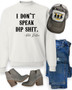 I Don't Speak Dip Shit Cozy Crewneck Sweatshirt
