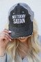 Not Today Satan Embroidered Trucker Hat