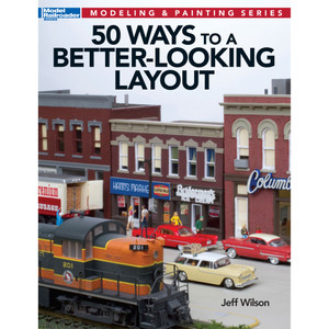 Kalmbach Publishing - 50 Ways To A Better-looking Layout - 12465 Kalmbach Publishing - 50 Ways To A Better-looking Layout - 12465