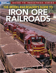 Kalmbach Publishing - Model Railroader's Guide To Iron Ore Railroads - 12830 Kalmbach Publishing - Model Railroader's Guide To Iron Ore Railroads - 12830