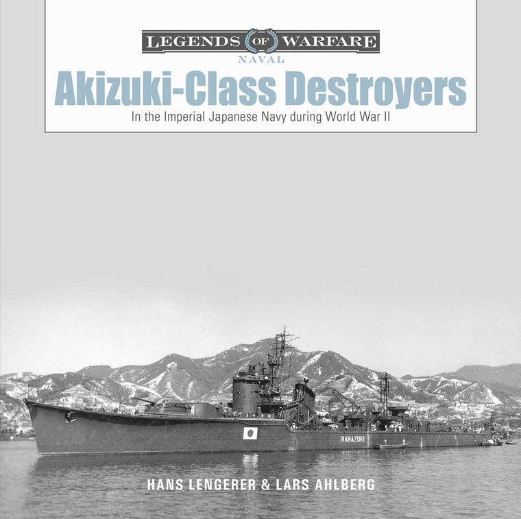 Shiffer Publishing - Legends: IJN Akizuki Class Destroyers - 365096
