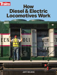 Kalmbach Publishng - How Diesel + Electric Locomotives Work - 1320