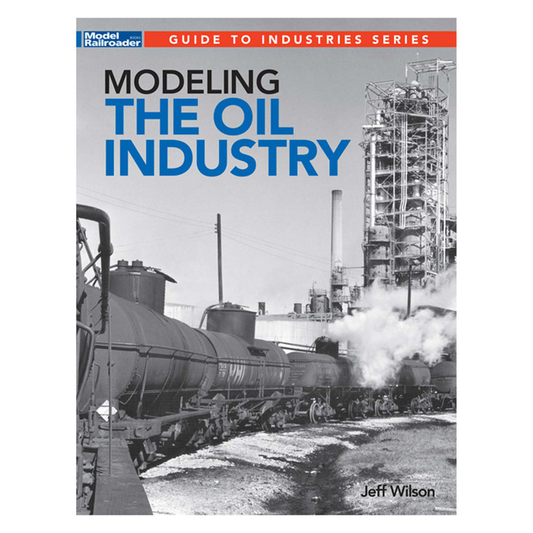 Kalmbach Publishing - Modeling the Oil Industry by Jeff Wilson - 12848