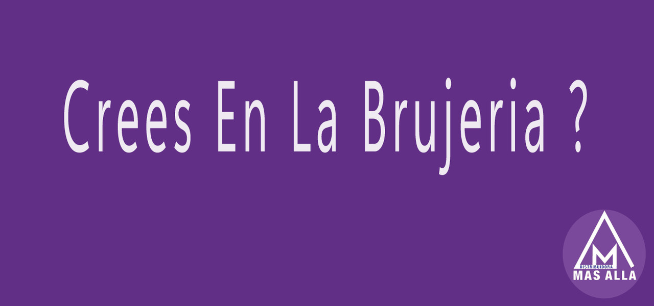 Crees En La Brujería O En Las Malas Energías ? Crees En La Brujería O En Las Malas Energías ?
