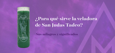 ¿Para Qué Sirve la Veladora de San Judas Tadeo? Sus Milagros  ¿Para Qué Sirve la Veladora de San Judas Tadeo? Sus Milagros
