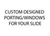 CUSTOM DESIGNED PORTING AND WINDOWS