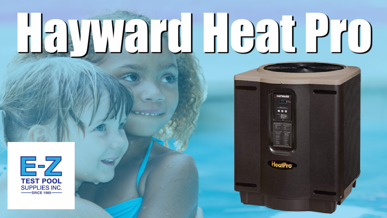 Hayward HeatPro Heat Pumps - EZ Pool & Spa Supply