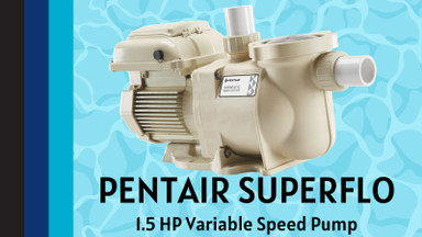 Save Money, Save Energy: Pentair SuperFlo 1.5 HP Variable Speed Pump