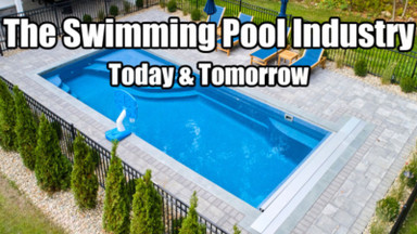 The Swimming Pool Industry Today And Tomorrow