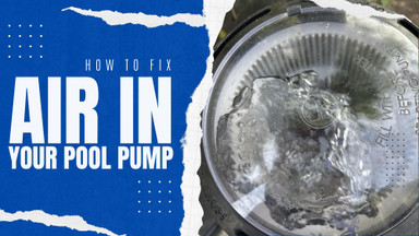 Easily Fix Air in Your Pool Pump