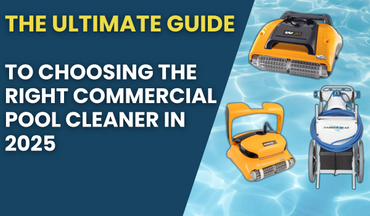 The Ultimate Guide To Choosing The Right Commercial Pool Cleaner in 2025