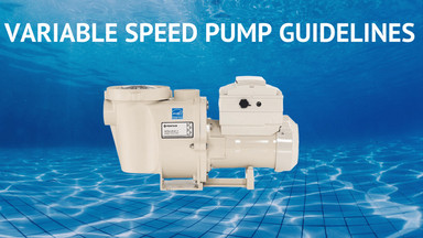 ​Variable Speed Pump Guidelines