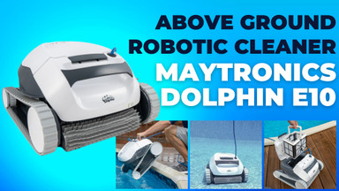 The Dolphin E10: Your Above Ground Pool Cleaning Superhero