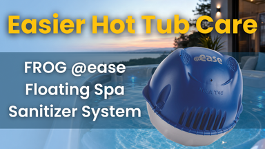 Make Hot Tub Care Easier With the FROG® @ease® Floating Spa Sanitizer System