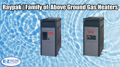 Raypak | Family of Above Ground Gas Heaters