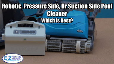 Robotic, Pressure Side or Suction Side Pool Cleaner | Which Is Best? 