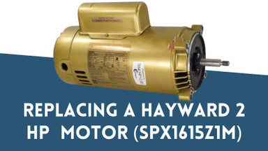 Replacing Your Hayward 2 HP Single Phase Threaded Shaft Motor (SPX1615Z1M)