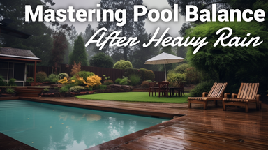 ​Mastering Pool Balance After Heavy Rain