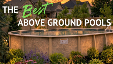 Our Best Above Ground Pools