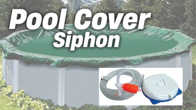 What is an Above Ground Pool Cover Siphon?