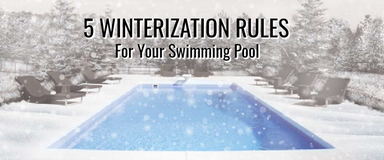 5 Important Winterization Rules For Your Fiberglass Swimming Pool