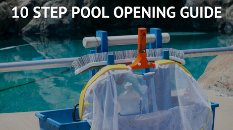 10 Step Pool Opening Guide
