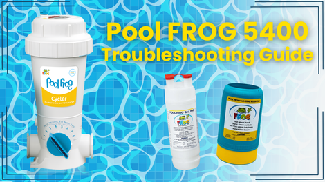 Pool FROG 5400 Troubleshooting Guide: Common Problems and Fixes