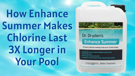 How Dr. Dryden Enhance Summer Makes Chlorine Last 3 Times Longer in Your Pool