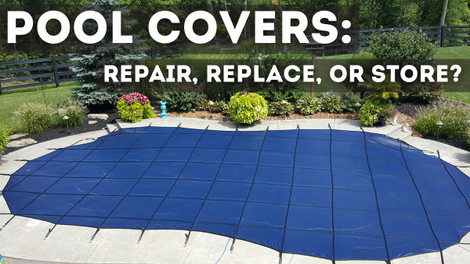 Repair, Store, or Replace Your Pool Cover Repair, Store, or Replace Your Pool Cover